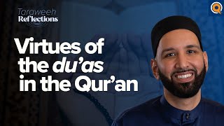 Virtues of the Du’as in the Qur’an | Taraweeh Reflections with Dr. Omar Suleiman
