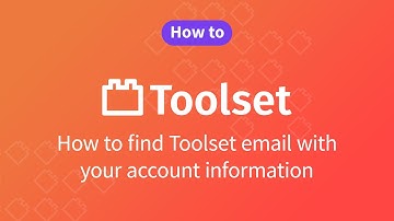 How to find Toolset email with your account information
