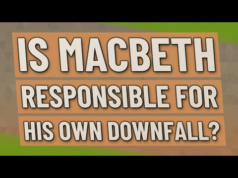 Video: Apakah lady macbeth bertanggung jawab atas kejatuhan macbeth?