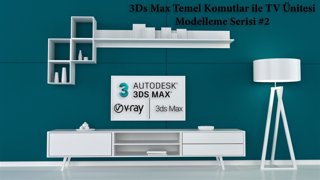 3Ds Max Tv Ünitesi Modelleme Serisi #2 (Giriş Seviyesi İçin)