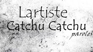 L artiste - catchu - parols