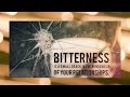 Bitterness the Relationship and life wrecker.