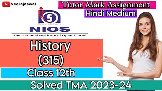 nios class 12th history 315 solved tma 2023-24 | hindi medium | tutor marked assignment | nios