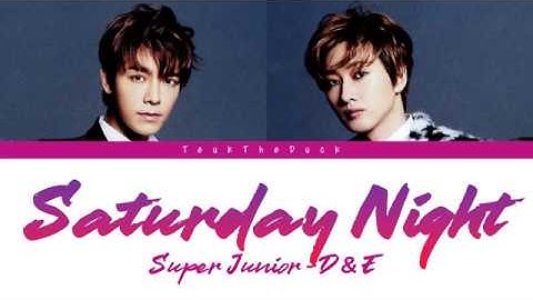 Super Junior-D&E (슈퍼주니어-D&E) – Saturday Night (Color Coded Lyrics) [Kan/Rom/Eng]
