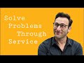 Solve Problems Through Service | Simon Sinek