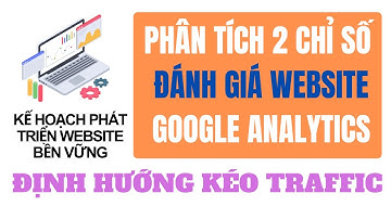 Phân tích lượt truy cập, thời gian ở lại trên trang web từ gg analytic, đánh giá chất lượng traffic