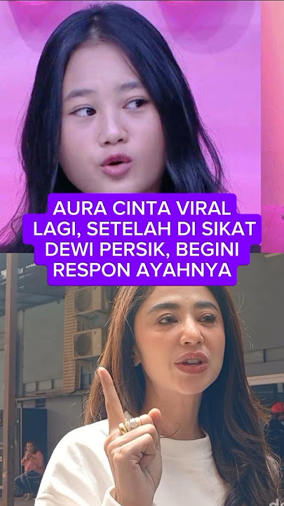AURA CINTA VIRAL LAGI, SETELAH DI SIKAT DEWI PERSIK, BEGINI RESPON AYAHNYA #dedimulyadi #auracinta