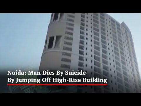 Man Dies By Suicide By Jumping Off Noida High-Rise: Cops - NDTV
