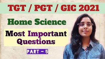 TGT / PGT / GIC | Home Science | Part-5 | Important Previous Years Questions | Revision Questions