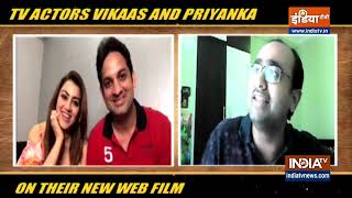 Vikaas Kalantri and Priyanka on new Web Film