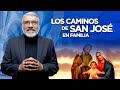 LOS CAMINOS DE SAN JOSÉ EN FAMILIA - Salvador Gómez Predicador Católico (PREDICA CATÓLICA COMPLETA)