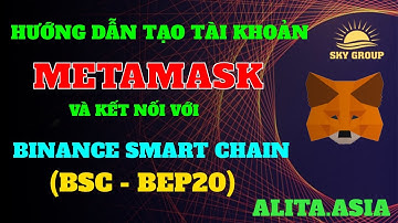 ALITA TOKEN ALI - HƯỚNG DẪN TẠO VÍ METAMASK, KẾT NỐI MẠNG BEP20 BSC TRÊN ĐIỆN THOẠI