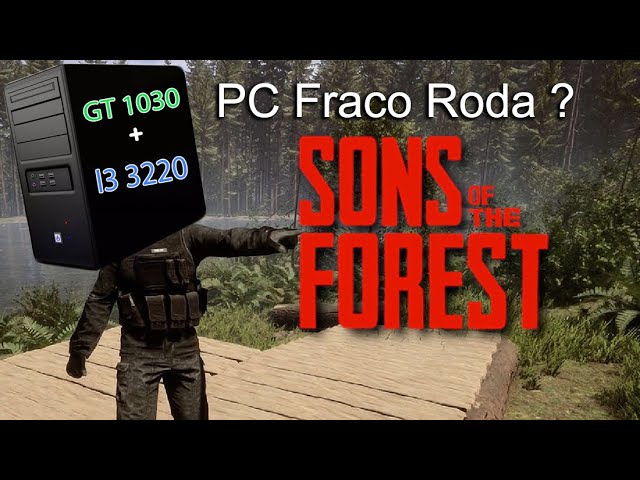 Pode rodar o jogo Sons of the Forest?