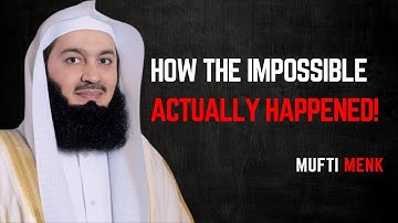 "How The Impossible Actually Happened! - A lesson in Hope, Conviction & Effort"|Mufti Menk