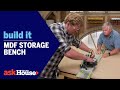MDF Storage Bench | Build It | Ask This Old House