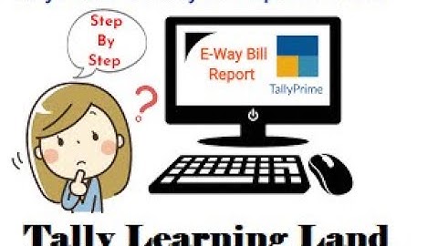 How to Show E-way Bill Report in Tally Prime,Tally Prime me E-Way bill Report Kese Dekhe in hindi