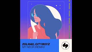 Zolrac, Cityboyz - My Neck Remix
