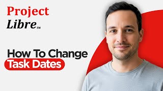How to Change Task Dates in ProjectLibre (2026 Full Guide)