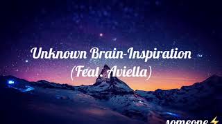 Unknown Brain-Inspiration (ft. Aviella) Sub Español