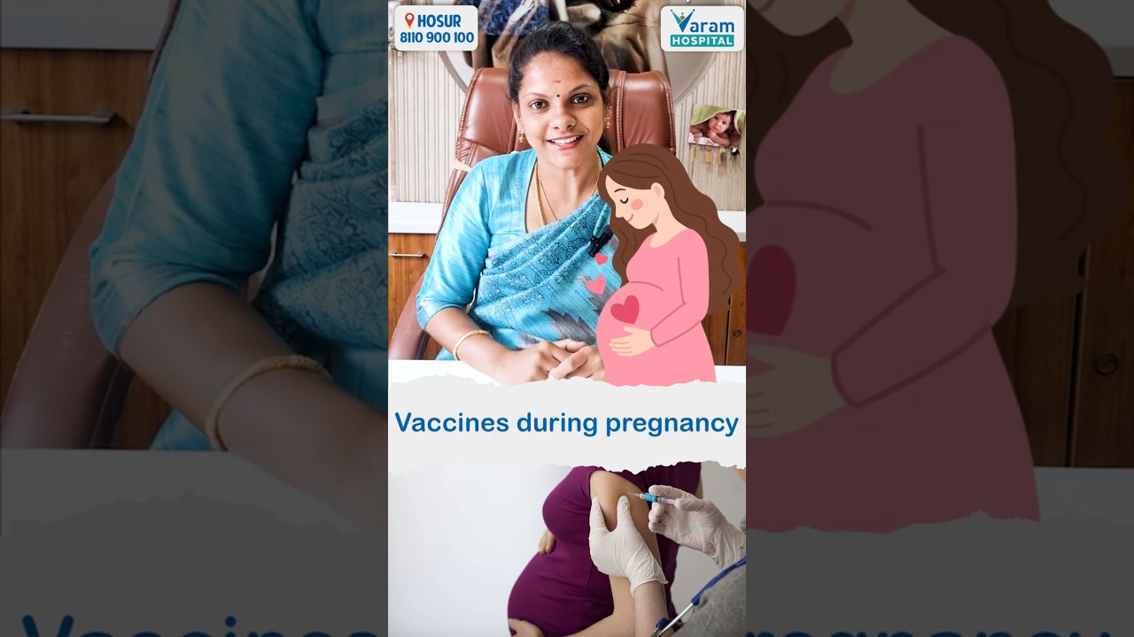 Vaccines During Pregnancy | Dr. S Priyadharshini | Varam Hospital | Hosur