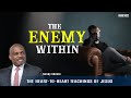 The Heart-to-Heart Teachings of Jesus "The Enemy Within " | Randy Skeete | (Episode 7)