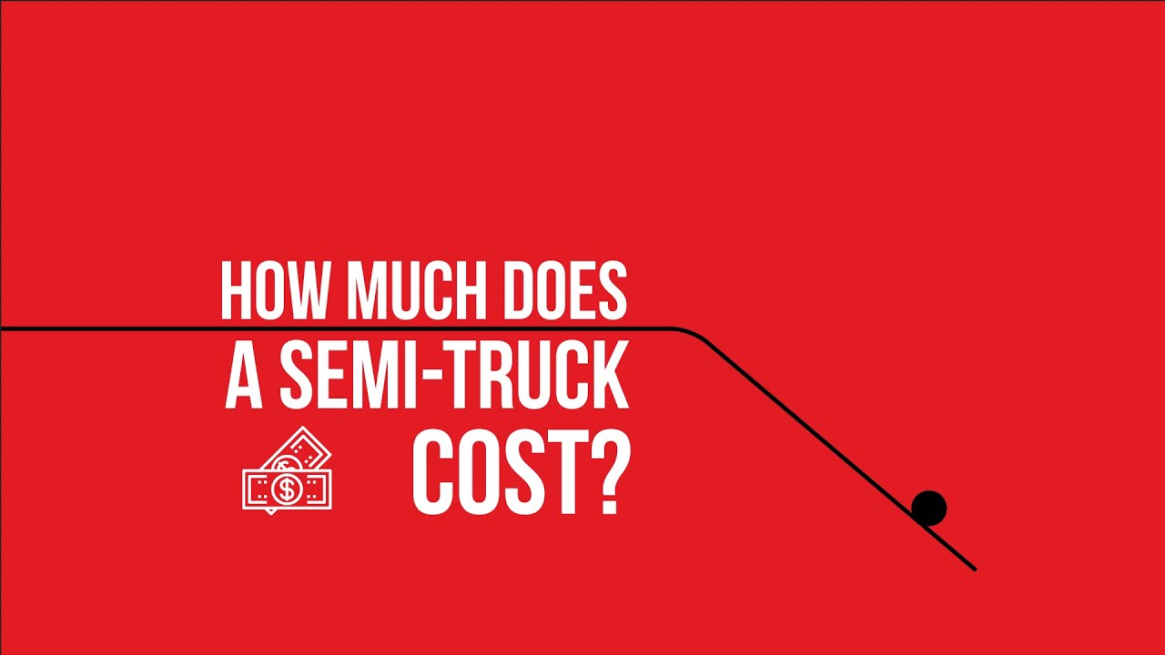 How Much Does a Semi Truck Cost YouTube