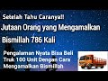 Fadhilah membaca Bismillah 786 kali dan tatacara mengamalkannya.