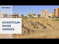 Mass graves found in Khartoum after RSF retreat