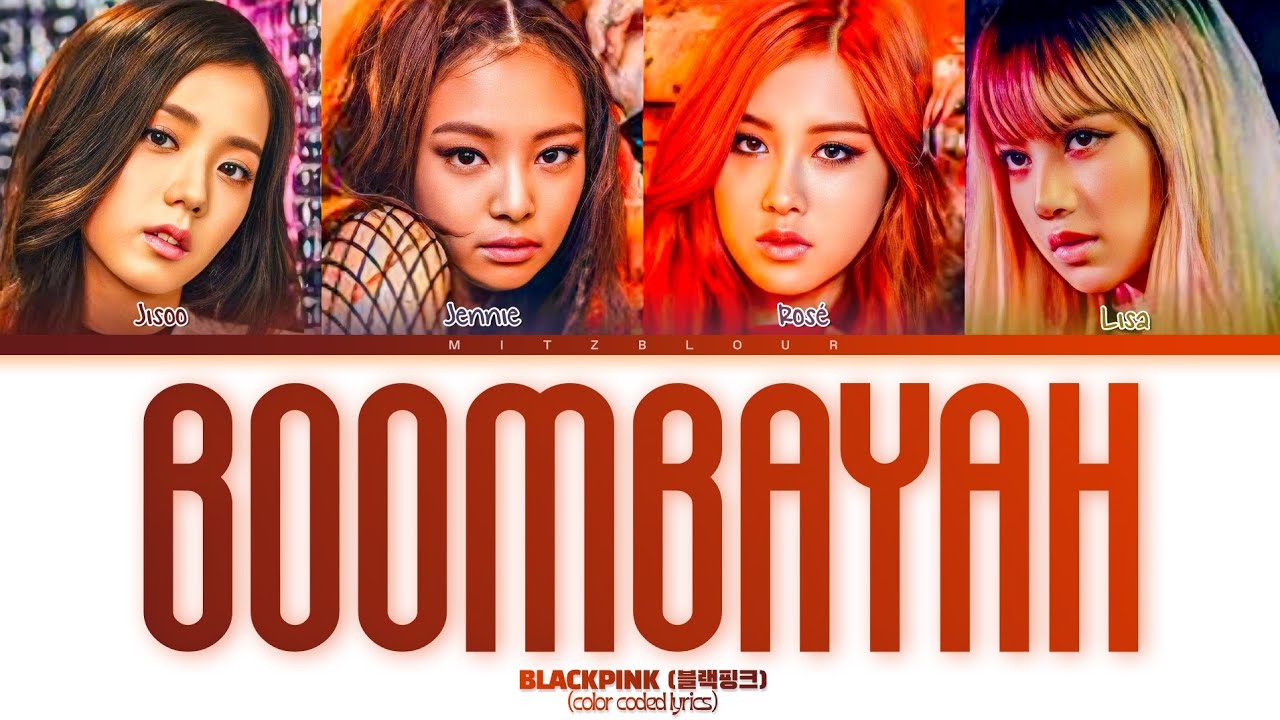 blackpink (블랙핑크) 'Boombayah' Color Coded Lyrics blackpink (블랙핑크) 'Boombayah' Color Coded Lyrics