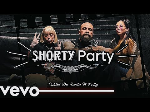 Cartel De Santa - Shorty Party -(ft Kelly Medanie) Official Music Video -  thptnganamst.edu.vn