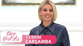 Esra Erolda 13 Ekim Çarşamba Tek Parça