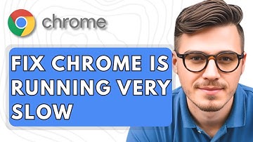 How To Fix Google Chrome Is Running Very Slow [2025 Guide]