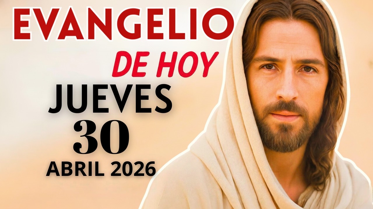 Evangelio de Hoy – Jueves 30 de Abril del 2026: Lecturas del Día y ...