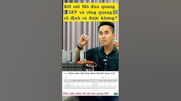 Kết nối mô đun quang SFP với cổng quang cố định có được không? #shorts