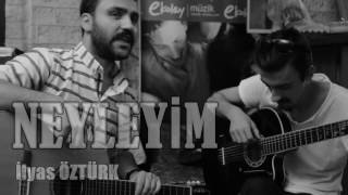 Neyleyim - İlyas ÖZTÜRK Resimi