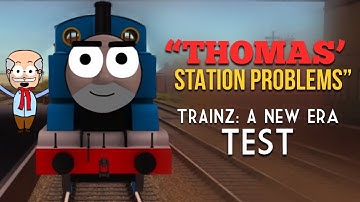 “Thomas’ Station Problems” - Trainz: A New Era (Test Short)