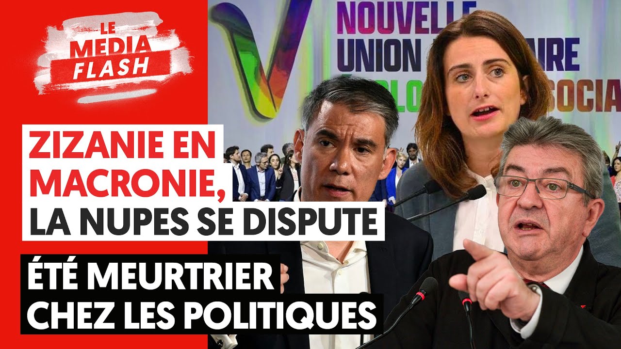 ⁣ZIZANIE EN MACRONIE, LA NUPES SE DISPUTE : ÉTÉ MEURTRIER CHEZ LES POLITIQUES