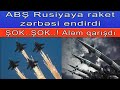 ŞOK ACIQLAMA: ABS Rusiyaya raket zerbesi endirib