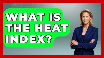 What Is The Heat Index? - Civil Engineering Explained