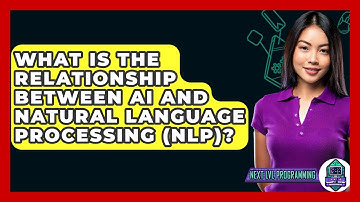 What Is The Relationship Between AI And Natural Language Processing (NLP)? - Next LVL Programming