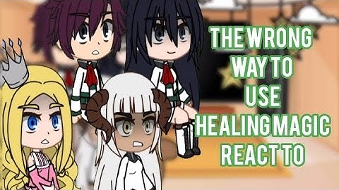 The Wrong Way to Use Healing Magic react to | GACHA | GCRV | ANIME | Ken Usato |