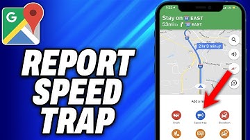How To Report Speed Trap On Google Maps (2025) - Easy Fix