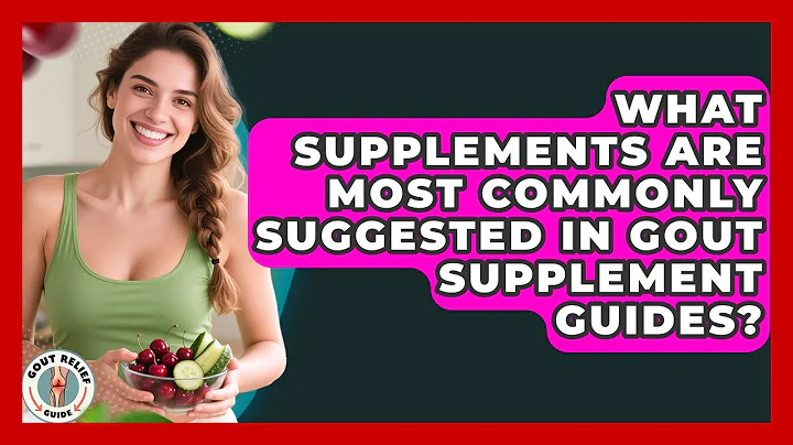 What Supplements Are Most Commonly Suggested in Gout Supplement Guides? | Gout Relief Guide News