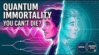 What if death is just an illusion, and physics can prove that you are subjectively immortal