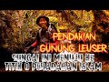 PENDAKIAN GUNUNG LEUSER | SUNGAI MENUJU PERADABAN ISLAM - Part 6