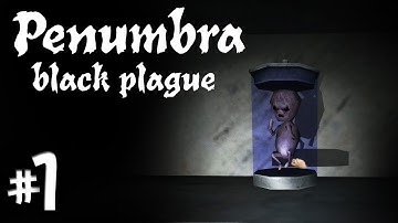 Penumbra Black Plague Part 1 ~ Soda ~ Gameplay Let