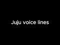 Juju voice lines