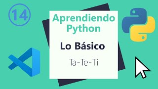 Aprendiendo Python: Lo Básico - 14: Ta-Te-Ti | Curso de Python 2020 desde cero COMPLETO