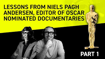 Lessons from Niels Pagh Andersen, Editor of Oscar-Nominated Documentaries