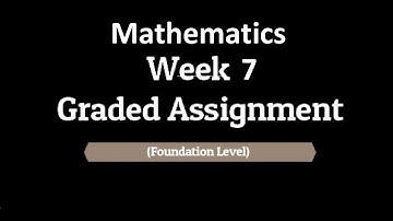 IITM Online BSc Degree Foundation Level Week 7 Graded Math Assignment Solution | JANUARY 2022